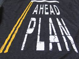 plan ahead